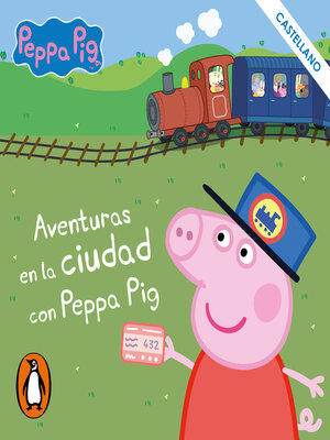 cover image of Peppa Pig. Recopilatorio de cuentos--Aventuras en la ciudad con Peppa Pig (castellano)